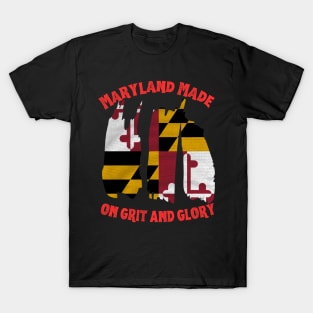 MARYLAND MADE ON GRIT AND GLORY DESIGN T-Shirt